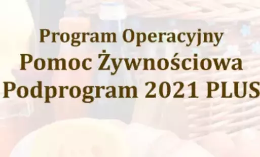 Zdjęcie do Program operacyjny POMOC ŻYWNOŚCIOWA - Podprogram 2021 PLUS